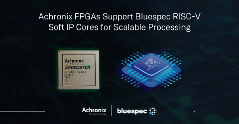 适用于Achronix FPGA的Bluespec Linux RISC-V软处理器